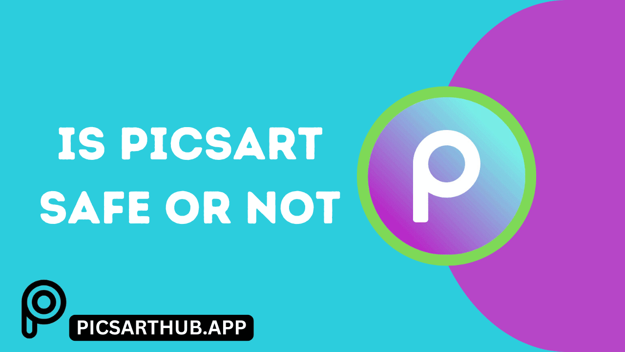 Is Picsart Safe or Not